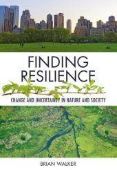 book Finding Resilience: Change and Uncertainty in Nature and Society