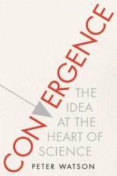 book Convergence: The Idea at the Heart of Science