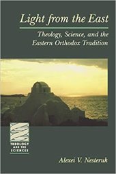 book Light from the East: Theology, Science, and the Eastern Orthodox tradition