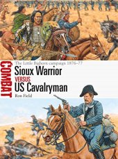 book Sioux Warrior vs US Cavalryman: The Little Bighorn Campaign 1876-77