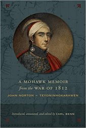 book A Mohawk Memoir from the War of 1812: John Norton - Teyoninhokarawen