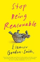 book Stop Being Reasonable: Seven Stories Of How We Really Change Our Minds