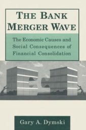 book Bank merger wave: the economic causes and social consequences of financial consolidation