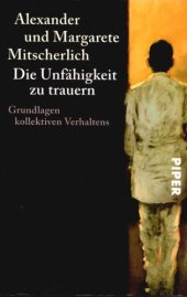 book Die Unfähigkeit zu trauern : Grundlagen kollektiven Verhaltens