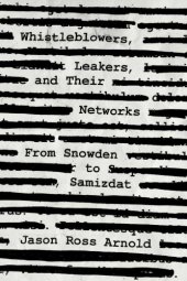 book Whistleblowers, Leakers, And Their Networks: From Snowden To Samizdat