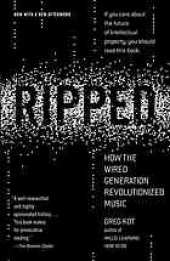 book Ripped : how the wired generation revolutionized music