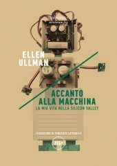 book Accanto alla macchina. La mia vita nella Silicon Valley