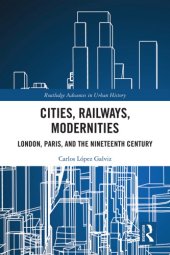 book Cities, Railways, Modernities: London, Paris, and the Nineteenth Century