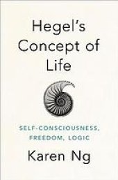 book Hegel’s Concept of Life: Self-Consciousness, Freedom, Logic