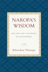 book Naropa’s Wisdom: His Life and Teachings on Mahamudra