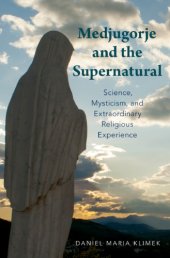 book Medjugorje and the supernatural : science, mysticism, and extraordinary religious experience