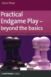 book Practical endgame play - beyond the basics : the definitive guide to the endgames that really matter