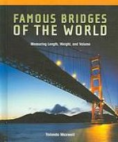 book Famous bridges of the world : measuring length, weight, and volume