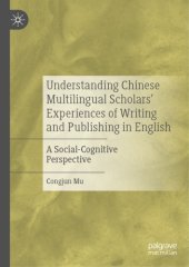 book Understanding Chinese Multilingual Scholars’ Experiences Of Writing And Publishing In English: A Social-Cognitive Perspective