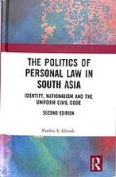 book The politics of personal law in South Asia : identity, nationalism and the uniform civil code