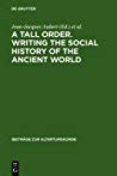 book A Tall Order, Writing the Social History of the Ancient World: Essays in Honor of William V. Harris