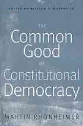 book The Common Good of Constitutional Democracy: Essays in Political Philosophy and on Catholic Social Teaching