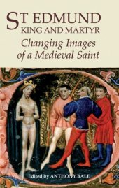 book St. Edmund, King and Martyr: Changing Images of a Medieval Saint