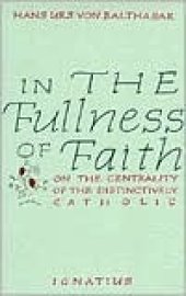 book In the Fullness of Faith: On the Centrality of the Distinctively Catholic