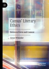 book Camus’ Literary Ethics: Between Form And Content