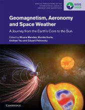 book Geomagnetism, Aeronomy and Space Weather: A Journey from the Earth’s Core to the Sun