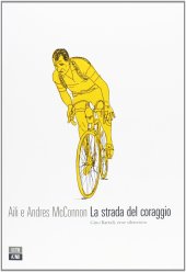 book La strada del coraggio. Gino Bartali, eroe silenzioso