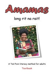 book Amamas long rit na rait! A Tok Pisin literacy method for adults. Textbook