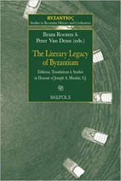 book The Literary Legacy of Byzantium: Editions, Translations, and Studies in Honour of Joseph A. Munitiz SJ