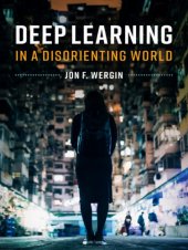 book Deep Learning In A Disorienting World