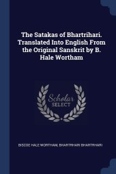 book The Satakas of Bhartrihari. Translated Into English From the Original Sanskrit by B. Hale Wortham