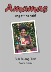 book Amamas long rit na rait! Buk Bilong Tisa. Teachersʼ Guide