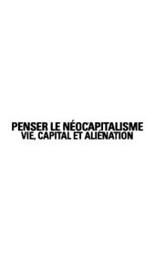 book Penser le néocapitalisme : vie, capital et aliénation