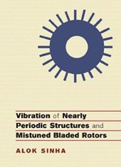 book Vibration of Nearly Periodic Structures and Mistuned Bladed Rotors