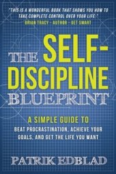 book The Self-Discipline Blueprint: A Simple Guide to Beat Procrastination, Achieve Your Goals, and Get the Life You Want