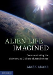 book Alien Life Imagined: Communicating the Science and Culture of Astrobiology