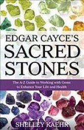 book Edgar Cayce’s sacred stones : the A-Z guide to working with gems to enhance your life and health