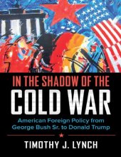 book In The Shadow Of The Cold War: American Foreign Policy From George Bush Sr. To Donald Trump