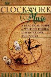 book The Clockwork Muse: A Practical Guide to Writing Theses, Dissertations & Books