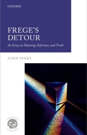 book Frege’s detour: an essay on meaning, reference, and truth