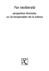 book Pax neoliberalia: perspectives féministes sur (la réorganisation de) la violence