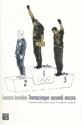 book Trentacinque secondi ancora. Tommie Smith e John Carlos: il sacrificio e la gloria