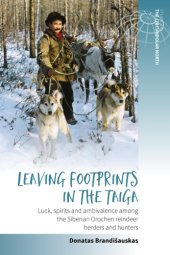 book Leaving Footprints in the Taiga: Luck, Spirits and Ambivalence Among the Siberian Orochen Reindeer Herders and Hunters