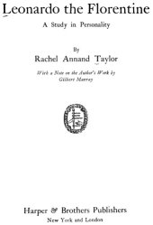 book Leonardo the Florentine, a study in personality by Rachel Annand Taylor. With a note on the author’s work by Gilbert Murray. [3rd printing.].