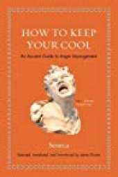 book How to Keep Your Cool: An Ancient Guide to Anger Management