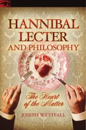 book Hannibal Lecter and Philosophy: The Heart of the Matter