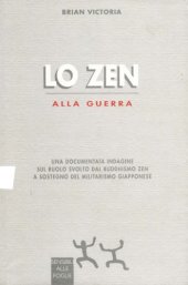 book Lo zen alla guerra: Una documentata indagine sul ruolo svolto dal buddhismo zen a sostegno del militarismo giapponese