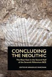 book Concluding the Neolithic: the Near East in the second half of the seventh millennium BC