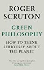 book Green Philosophy: How to Think Seriously about the Planet