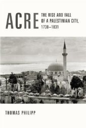 book Acre: The Rise and Fall of a Palestinian City, 1730-1831