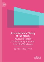 book Actor-Network Theory At The Movies: Reassembling The Contemporary American Teen Film With Latour